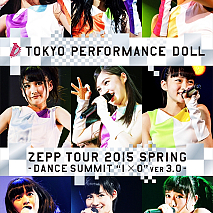 『東京パフォーマンスドール ZEPP TOUR 2015春～DANCE SUMMIT“1×0”(ワンバイゼロ)ver3.0～』DVD/Blu-rayジャケ写