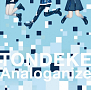 OnePixcel1st シングル『TONDEKE / Analoganize』